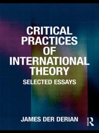 国際関係論における批判の実践<br>Critical Practices in International Theory : Selected Essays
