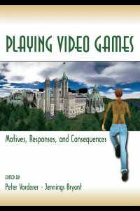 ビデオ・ゲーム：動機、反応と帰結<br>Playing Video Games : Motives, Responses, and Consequences