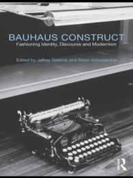 バウハウスとは何だったか<br>Bauhaus Construct : Fashioning Identity, Discourse and Modernism