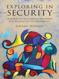 愛着と精神分析による効果的治療<br>Exploring in Security : Towards an Attachment-Informed Psychoanalytic Psychotherapy