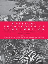 Ｐ．マクラーレン（共）編／消費の批判的教育学<br>Critical Pedagogies of Consumption : Living and Learning in the Shadow of the "Shopocalypse"