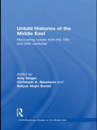 Untold Histories of the Middle East : Recovering Voices from the 19th and 20th Centuries