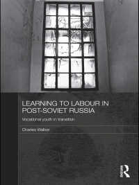 ポスト･ソ連時代のロシアにおける職業教育<br>Learning to Labour in Post-Soviet Russia : Vocational youth in transition