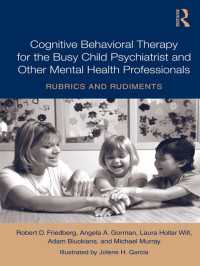 児童精神科医のための認知行動療法<br>Cognitive Behavioral Therapy for the Busy Child Psychiatrist and Other Mental Health Professionals : Rubrics and Rudiments