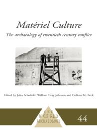 Matériel Culture : The Archaeology of Twentieth-Century Conflict