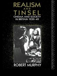 Realism and Tinsel : Cinema and Society in Britain 1939-48