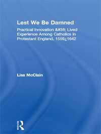 Lest We Be Damned : Practical Innovation & Lived Experience Among Catholics in Protestant England, 1559–1642