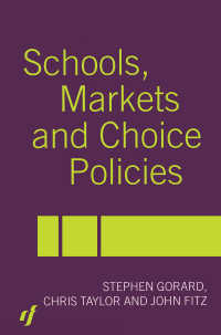 学校、市場と選択政策<br>Schools, Markets and Choice Policies