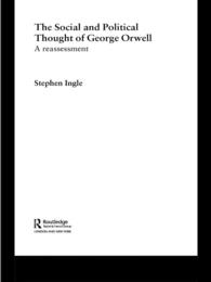 The Social and Political Thought of George Orwell : A Reassessment