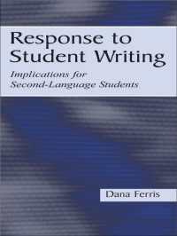 Response To Student Writing : Implications for Second Language Students