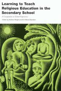Learning to Teach RE in the Secondary School : A Companion to School Experience