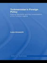 Turkmenistan’s Foreign Policy : Positive Neutrality and the consolidation of the Turkmen Regime