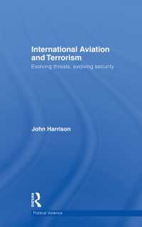国際航空とテロリズム<br>International Aviation and Terrorism : Evolving Threats, Evolving Security