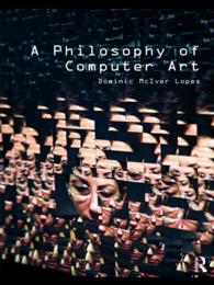 コンピュータ・アートの哲学<br>A Philosophy of Computer Art