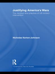 Justifying America's Wars : The Conduct and Practice of US Military Intervention