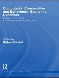 Computable, Constructive and Behavioural Economic Dynamics : Essays in Honour of Kumaraswamy (Vela) Velupillai