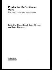 職場における生産的内省<br>Productive Reflection at Work : Learning for Changing Organizations