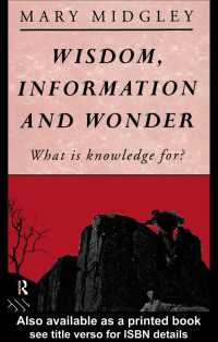 Wisdom, Information and Wonder : What is Knowledge For?
