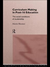 Curriculum Making in Post-16 Education : The Social Conditions of Studentship