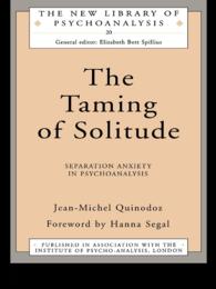 The Taming of Solitude : Separation Anxiety in Psychoanalysis