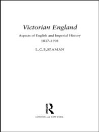Victorian England : Aspects of English and Imperial History 1837-1901