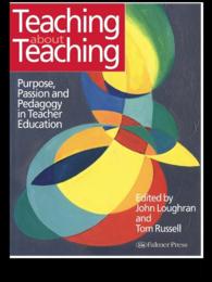 Teaching about Teaching : Purpose, Passion and Pedagogy in Teacher Education