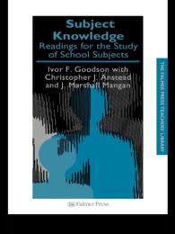 Subject Knowledge : Readings For The Study Of School Subjects