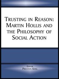 Trusting in Reason : Martin Hollis and the Philosophy of Social Action