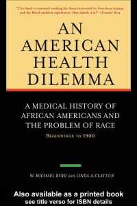 An American Health Dilemma : A Medical History of African Americans and the Problem of Race: Beginnings to 1900
