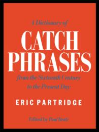 A Dictionary of Catch Phrases : British and American, from the Sixteenth Century to the Present Day（2）