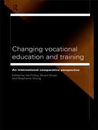 Changing Vocational Education and Training : An International Comparative Perspective