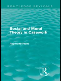 Social and Moral Theory in Casework (Routledge Revivals)