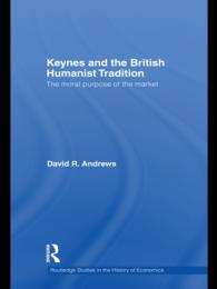 ケインズと英国における人間主義の伝統<br>Keynes and the British Humanist Tradition : The Moral Purpose of the Market