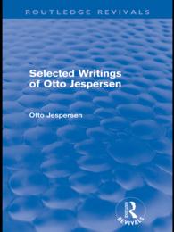 イェスペルセン選集（復刊）<br>Selected Writings of Otto Jespersen (Routledge Revivals)