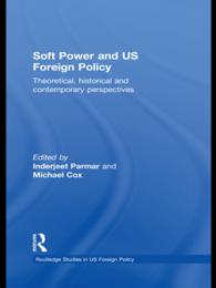 米国外交に見るソフトパワーとヘゲモニー<br>Soft Power and US Foreign Policy : Theoretical, Historical and Contemporary Perspectives