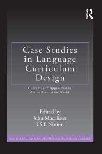 語学カリキュラム策定の事例研究<br>Case Studies in Language Curriculum Design : Concepts and Approaches in Action Around the World