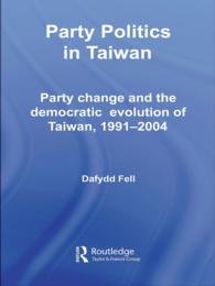 Party Politics in Taiwan : Party Change and the Democratic Evolution of Taiwan, 1991-2004