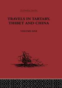 Travels in Tartary, Thibet and China, Volume One : 1844-1846