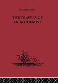The Travels of an Alchemist : The Journey of the Taoist Ch'ang-Ch'un from China to the Hundukush at the Summons of Chingiz Khan