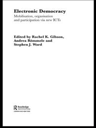 Electronic Democracy : Mobilisation, Organisation and Participation via new ICTs