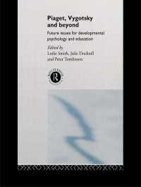 Piaget, Vygotsky & Beyond : Future issues for developmental psychology and education