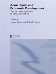 武器貿易と経済発展<br>Arms Trade and Economic Development : Theory, Policy and Cases in Arms Trade Offsets