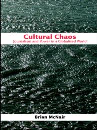 文化的カオス：解体の時代のメディア<br>Cultural Chaos : Journalism and Power in a Globalised World