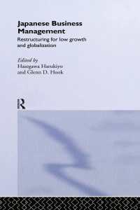 Japanese Business Management : Restructuring for Low Growth and Globalisation