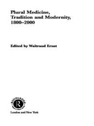 多元的医療、伝統とモダニティ：1800-2000年<br>Plural Medicine, Tradition and Modernity, 1800-2000