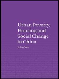 中国の都市における貧困、ハウジングと社会変動<br>Urban Poverty, Housing and Social Change in China