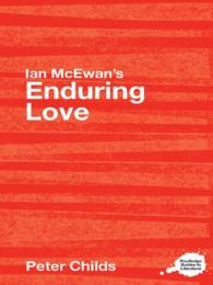 イアン・マキューアン『愛の続き』読解ガイド<br>Ian McEwan's Enduring Love : A Routledge Study Guide