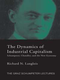 Dynamics of Industrial Capitalism : Schumpeter, Chandler, and the New Economy