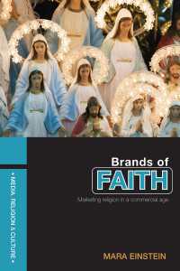 信仰のブランド：商業化時代の宗教のマーケティング<br>Brands of Faith : Marketing Religion in a Commercial Age