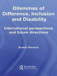 差異、包含と障害のジレンマ<br>Dilemmas of Difference, Inclusion and Disability : International Perspectives and Future Directions